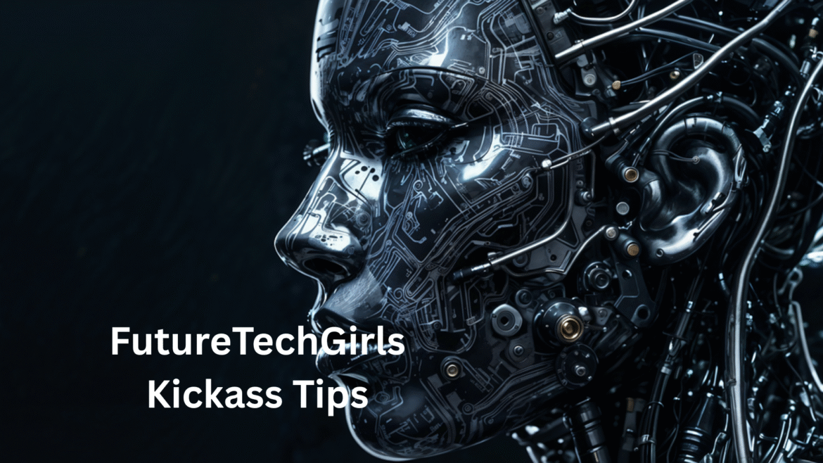 FutureTechGirls Kickass Tips: Your Ultimate Guide to Tech Success