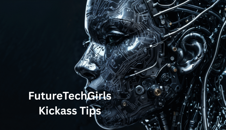 futuretechgirls kickass tips